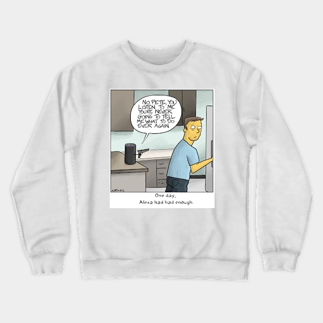 Alexa Had Had Enough Crewneck Sweatshirt by cartoonistnate